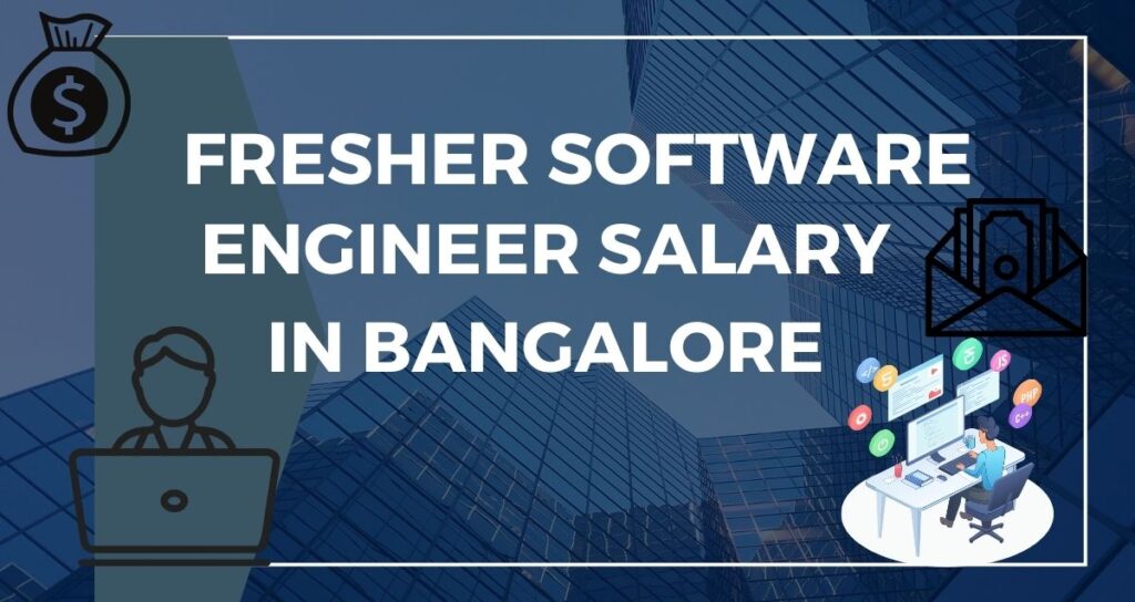 Fresher Software Engineer salary in Bangalore